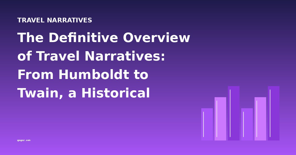 The Definitive Overview of Travel Narratives: From Humboldt to Twain, a Historical Journey