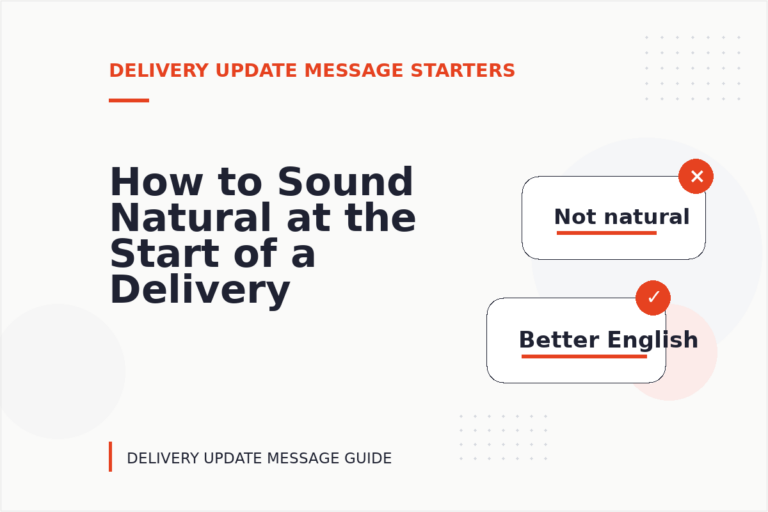 How to Sound Natural at the Start of a Delivery Update Message How to Sound Natural at the Start of a Delivery Update Message