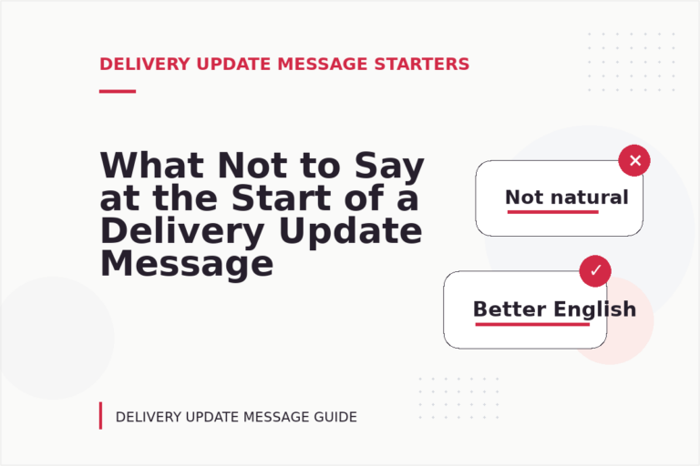 What Not to Say at the Start of a Delivery Update Message What Not to Say at the Start of a Delivery Update Message