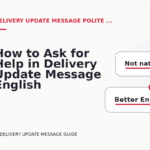 How to Ask for Help in Delivery Update Message English