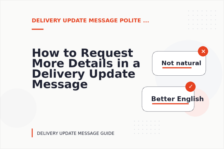How to Request More Details in a Delivery Update Message How to Request More Details in a Delivery Update Message