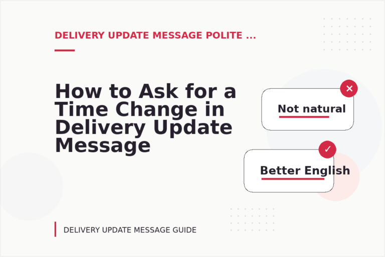 How to Ask for a Time Change in Delivery Update Message English