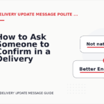 How to Ask Someone to Confirm in a Delivery Update Message