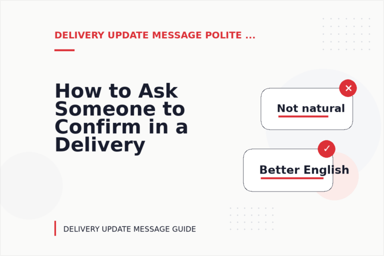 How to Ask Someone to Confirm in a Delivery Update Message