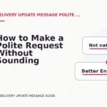 How to Make a Polite Request Without Sounding Demanding in Delivery Update Message English