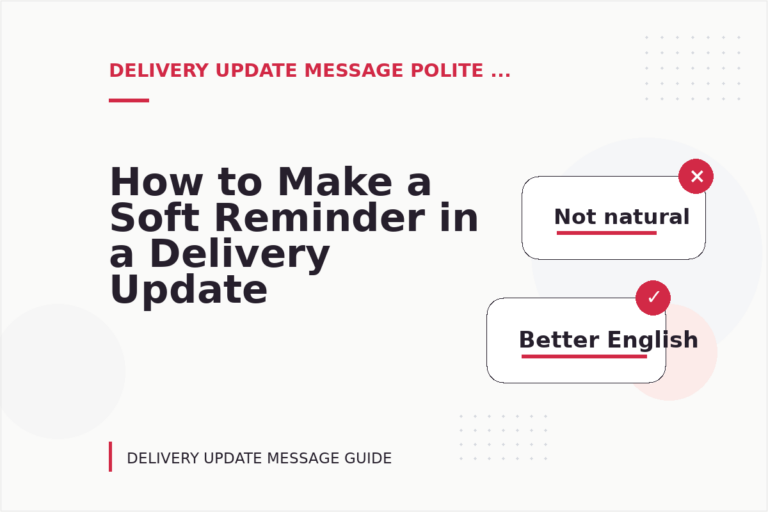 How to Make a Soft Reminder in a Delivery Update Message