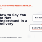 How to Say You Do Not Understand in a Delivery Update Message