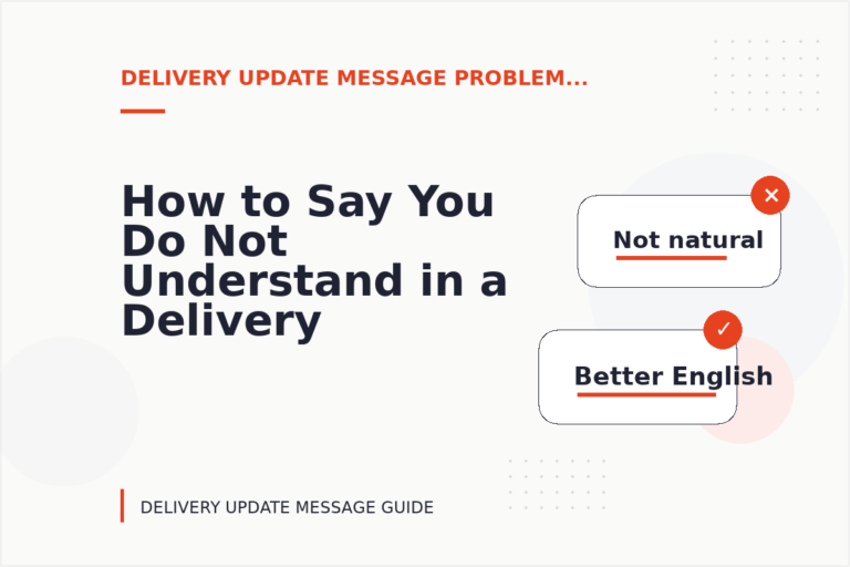 How to Say You Do Not Understand in a Delivery Update Message