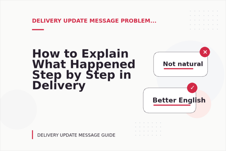 How to Explain What Happened Step by Step in Delivery Update Message English