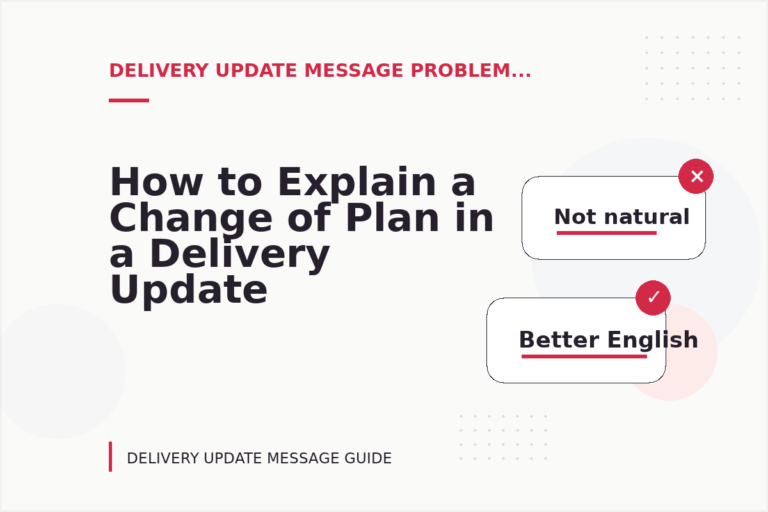 How to Explain a Change of Plan in a Delivery Update Message