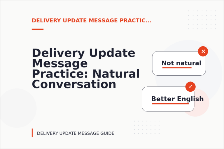 Delivery Update Message Practice: Natural Conversation Lines Delivery Update Message Practice: Natural Conversation Lines